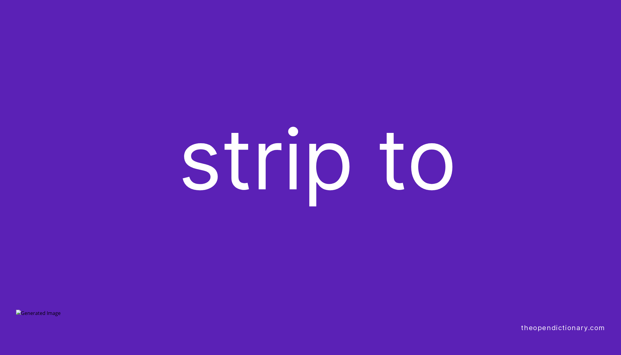 STRIP TO Phrasal Verb STRIP TO Definition, Meaning and Example